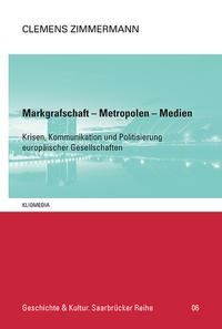 Clemens Zimmermann: Markgrafschaft - Metropolen - Medien