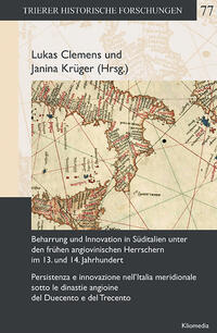 Beharrung und Innovation in Süditalien unter den frühen angiovinischen Herrschern im 13. und 14. Jahrhundert. Persistenza e innovazione nell’Italia meridionale sotto le dinastie angioine del Duecento e del Trecento