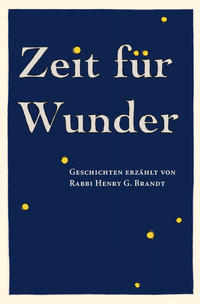 Zeit für Wunder: Geschichten erzählt von Rabbi Henry G. Brandt