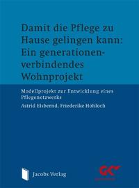 Damit die Pflege zu Hause gelingen kann: Ein generationenverbindendes Wohnprojekt