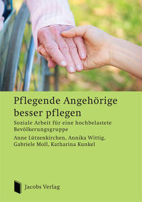 Pflegende Angehörige besser pflegen