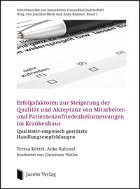 Erfolgsfaktoren zur Steigerung der Qualität und Akzeptanz von Mitarbeiter- und Patientenzufriedenheitsmessungen im Krankenhaus