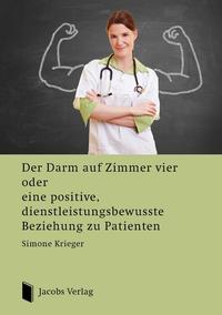 Der Darm auf Zimmer vier oder eine positive, dienstleistungsbewusste Beziehung zu Patienten