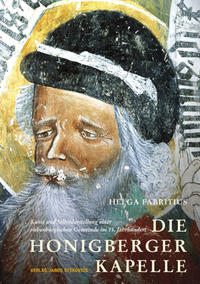 Die Honigberger Kapelle - Kunst und Selbstdarstellung einer siebenbürgischen Gemeinde im 15. Jahrhundert