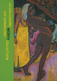 La Collezione Würth - The Würth Collection - Die Sammlung Würth