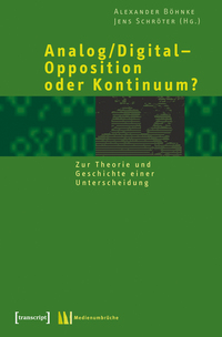 Analog/Digital – Opposition oder Kontinuum?