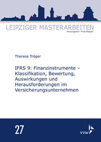 IFRS 9: Finanzinstrumente - Klassifikation, Bewertung, Auswirkungen und Herausforderungen im Versicherungsunternehmen
