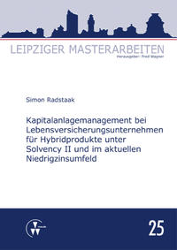 Kapitalanlagemanagement bei Lebensversicherungsunternehmen für Hybridprodukte unter Solvency II und im aktuellen Niedrigzinsumfeld