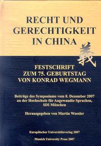 Recht und Gerechtigkeit in China - Festschrift zum 75. Geburtstag von Konrad Wegmann