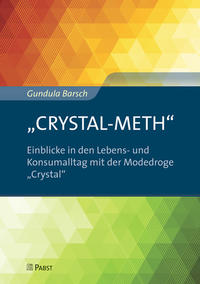 „CRYSTAL-METH“ – Einblicke in den Lebens- und Konsumalltag mit der Modedroge „Crystal“