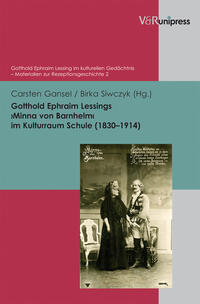 Gotthold Ephraim Lessings ›Minna von Barnhelm‹ im Kulturraum Schule (1830–1914)