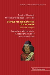 Oswald von Wolkenstein: Liriche scelte. Edizione bilingue - Ausgewählte Lieder. Zweisprachige Ausgabe