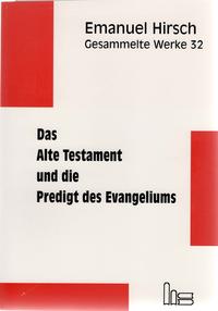 Emanuel Hirsch - Gesammelte Werke / Das Alte Testament und die Predigt des Evangeliums