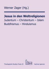 Jesus in den Weltreligionen: Judentum - Christentum - Islam - Buddhismus - Hinduismus.