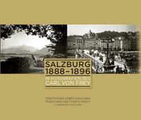 Salzburg 1888-1896 in Fotografien des Carl von Frey