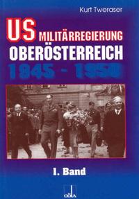 US-Militärregierung Oberösterreich / US-Militärregierung Oberösterreich 1945 - 1950, Band 1