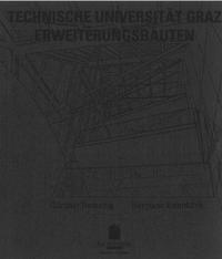 Günther Domenig, Hermann Eisenköck - Technische Universität Graz. Erweiterungsbauten - Steyrergasse und Lessingstrasse /Technical University Graz