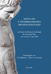 Akten des 8. Österreichischen Archäologentages am Institut für Klassische Archäologie der Universität Wien