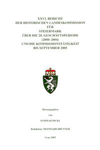 XXVI. Bericht der Historischen Landeskommission für Steiermark über die 20. Geschäftsperiode (2000–2004) und die Kommissionstätigkeit bis September 2005