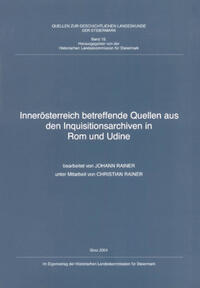 Innerösterreich betreffende Quellen aus den Inquisitionsarchiven in Rom und Udine