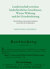 Landwirtschaft zwischen landesfürstlicher Grundsteuer, Wiener Währung und der Grundentlastung