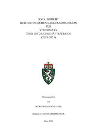 XXIX. Bericht der Historischen Landeskommission für Steiermark über die 25. Geschäftsperiode (2019–2023)