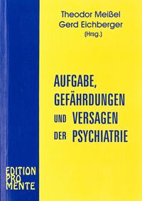 Aufgabe, Gefährdungen und Versagen der Psychiatrie