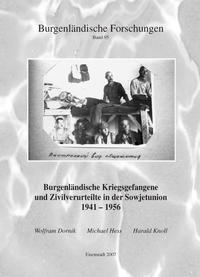Burgenländische Kriegsgefangene und Zivilverurteilte in der Sowjetunion 1941-1956