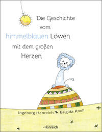 Die Geschichte vom himmelblauen Löwen mit dem großen Herzen