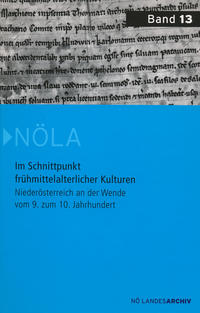 Im Schnittpunkt frühmittelalterlicher Kulturen - Niederösterreich an der Wende vom 9. zum 10. Jahrhundert