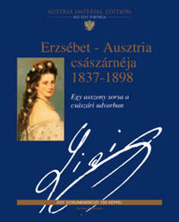 Erzsébet - Ausztria császárnéja 1837-1898