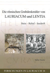Die römischen Grabdenkmäler von Lauriacum und Lentia