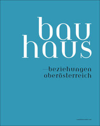 bauhaus – beziehungen oberösterreich