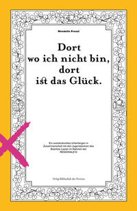 Wendelin Pressl – Dort wo ich nicht bin, dort ist das Glück