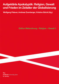 Aufgeklärte Apokalyptik: Religion, Gewalt und Frieden im Zeitalter der Globalisierung
