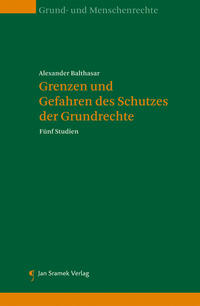 Grenzen und Gefahren des Schutzes der Grundrechte