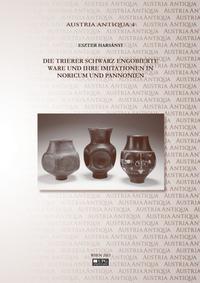 Die Trierer schwarz engobierte Ware und ihre Imitationen in Noricum und Pannonien.
