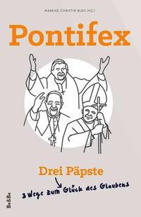 Pontifex - Drei Päpste - Drei Wege zum Glück des Glaubens