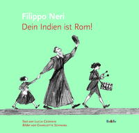 Filippo Neri: Dein Indien ist Rom!