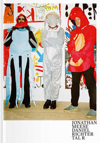 Jonathan Meese, Daniel Richter, Tal R - The Men Who Fell From Earth