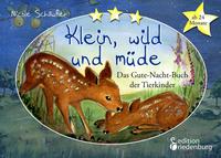 Klein, wild und müde - Das Gute-Nacht-Buch der Tierkinder * ab 24 Monate *