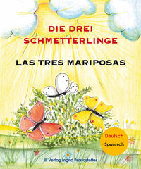 Die drei Schmetterlinge /  Las tres mariposas