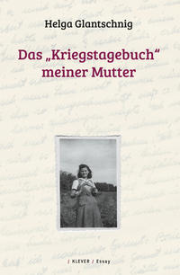 Das „Kriegstagebuch“ meiner Mutter