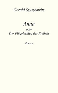 Anna oder Der Flügelschlag der Freiheit