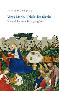 Virgo Maria. Urbild der Kirche