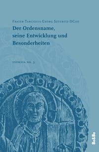 Der Ordensname, seine Entwicklung und Besonderheiten