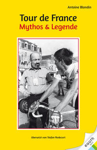 Tour de France. Mythos & Legende