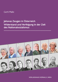 Jehovas Zeugen in Österreich Widerstand und Verfolgung in der Zeit des Nationalsozialismus