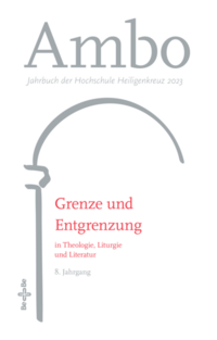 Ambo 2023 - Grenze und Entgrenzung in Theologie, Liturgie und Literatur