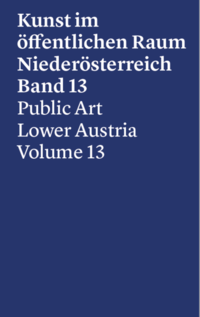 Kunst im öffentlichen Raum Niederösterreich, Band 13,2017-2019